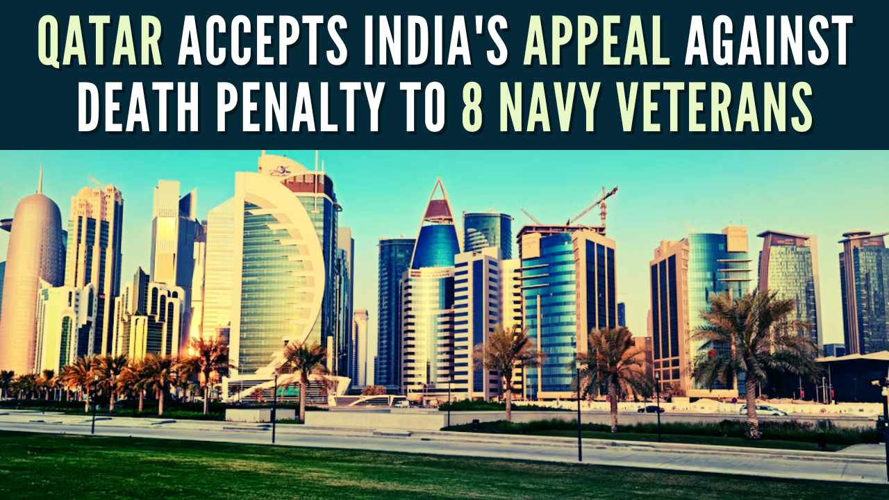 Qatar Accepts India's Appeal Against Death Penalty To 8 Navy Veterans P.C. PGurus